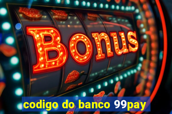 codigo do banco 99pay